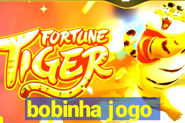 bobinha jogo