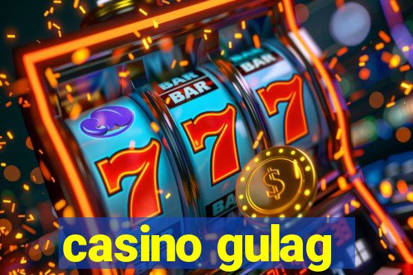 casino gulag