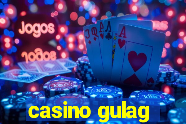 casino gulag