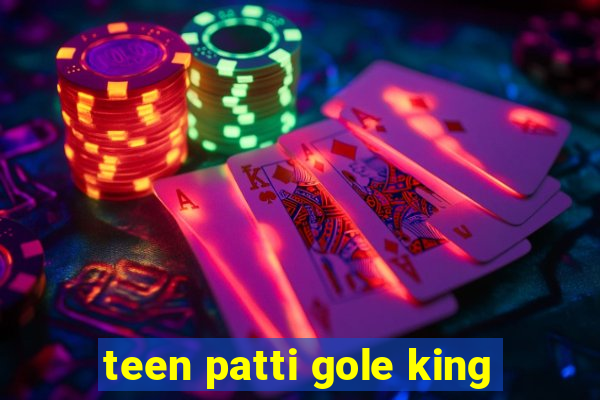 teen patti gole king