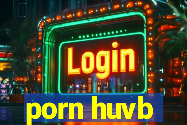 porn huvb