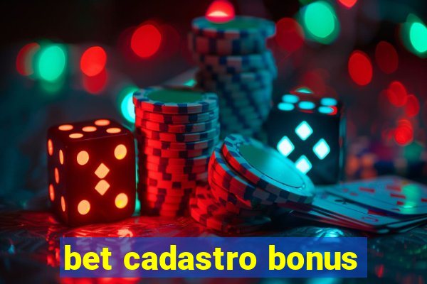 bet cadastro bonus