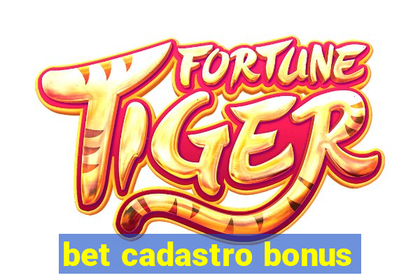 bet cadastro bonus