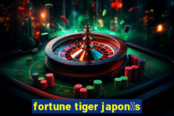 fortune tiger japon锚s