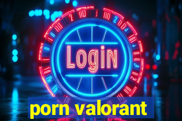 porn valorant