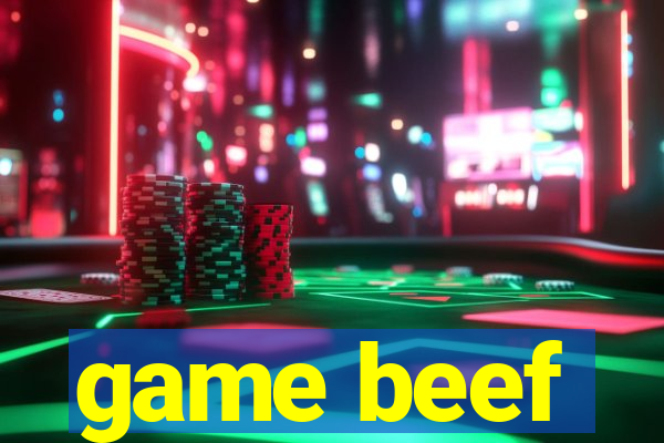 game beef