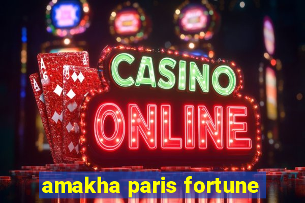 amakha paris fortune