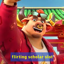 flirting scholar slot