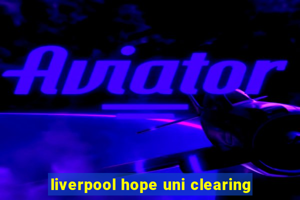 liverpool hope uni clearing