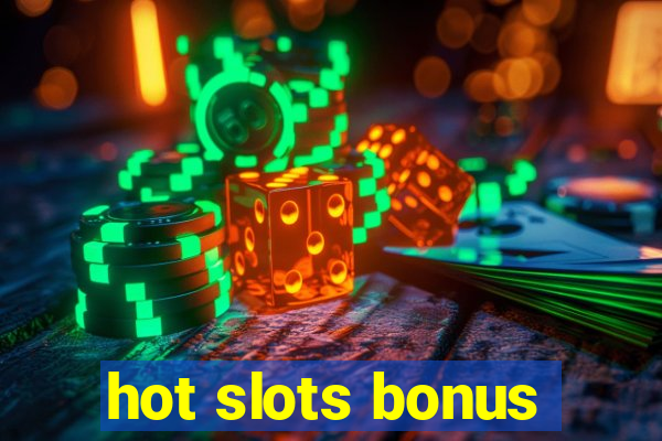 hot slots bonus