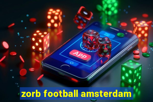 zorb football amsterdam