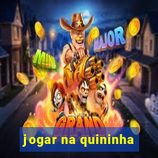 jogar na quininha