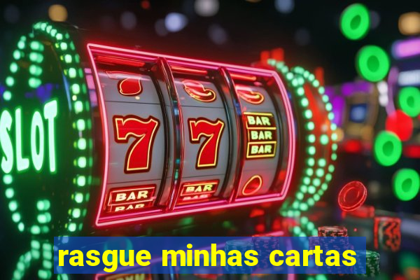 rasgue minhas cartas