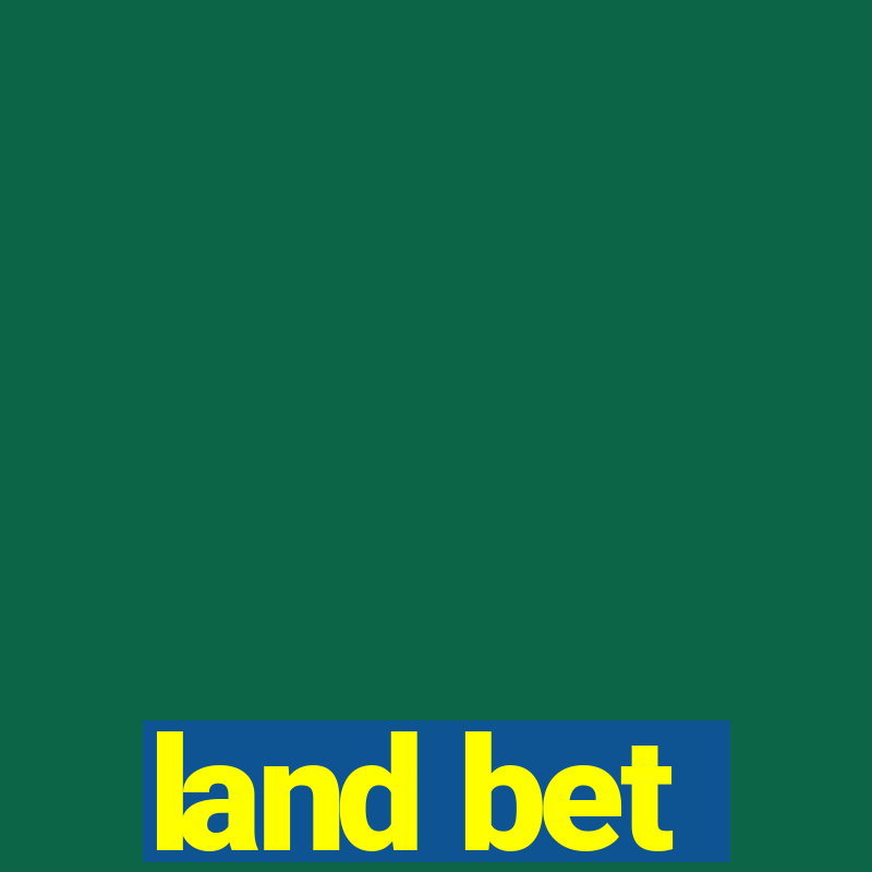 land bet