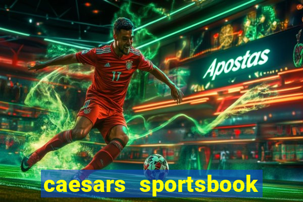 caesars sportsbook & casino