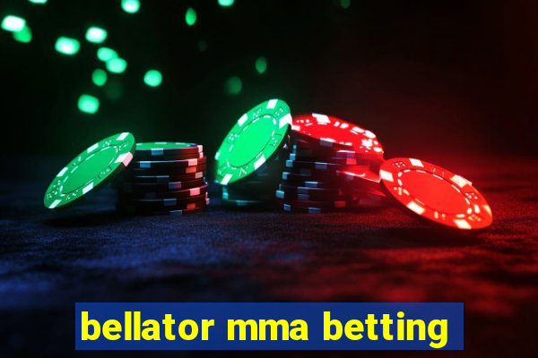 bellator mma betting