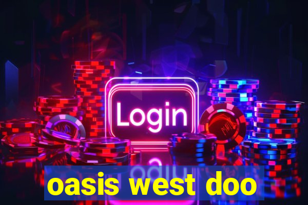 oasis west doo