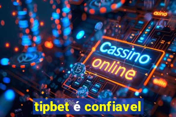 tipbet é confiavel