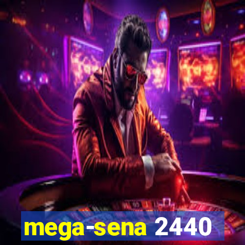 mega-sena 2440