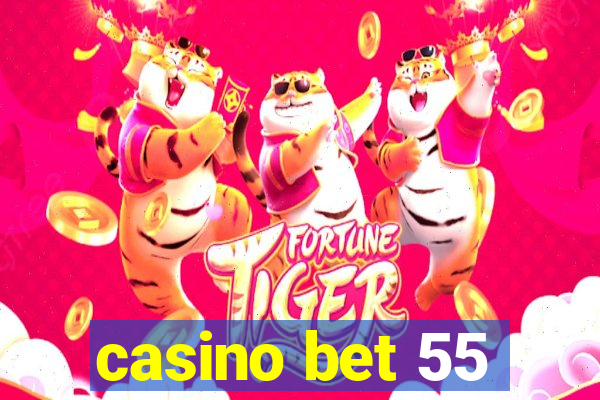 casino bet 55