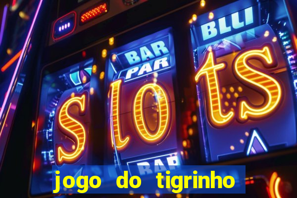 jogo do tigrinho pagando no cadastro