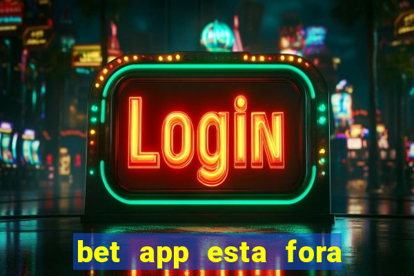 bet app esta fora do ar