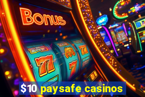 $10 paysafe casinos