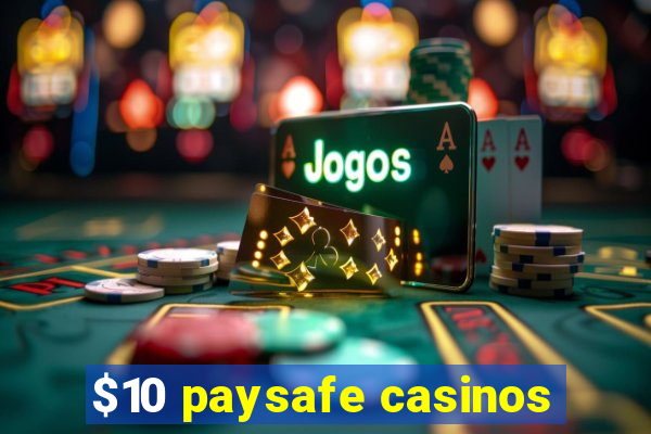 $10 paysafe casinos