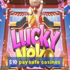 $10 paysafe casinos