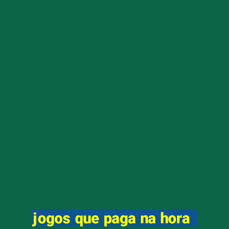 jogos que paga na hora