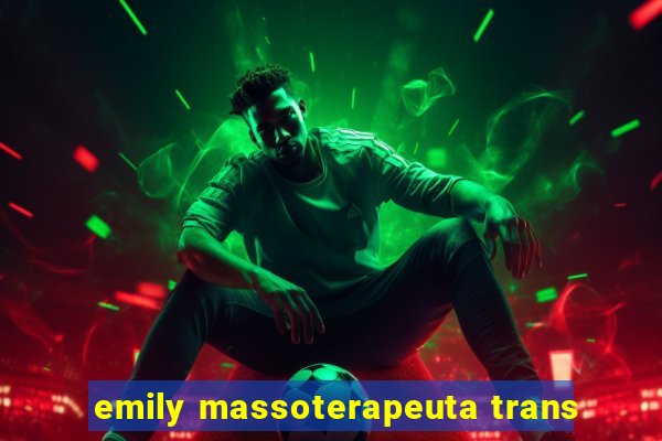 emily massoterapeuta trans