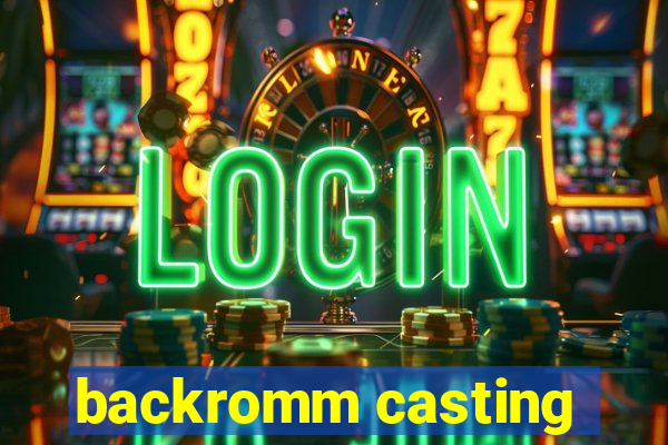 backromm casting