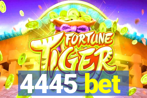 4445 bet