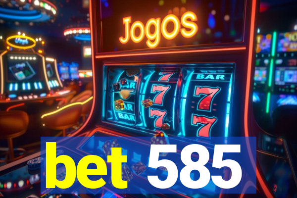 bet 585