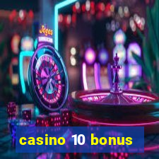 casino 10 bonus