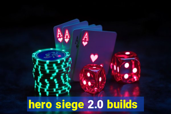 hero siege 2.0 builds