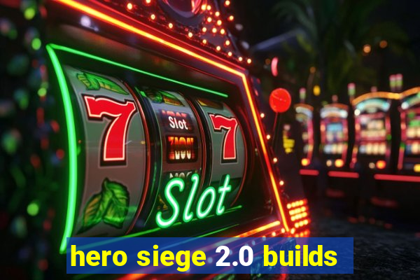 hero siege 2.0 builds