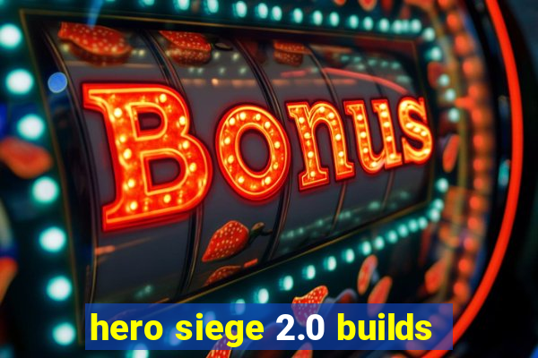 hero siege 2.0 builds