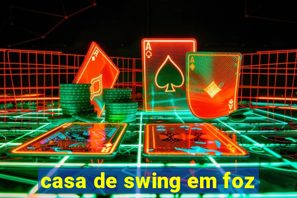 casa de swing em foz