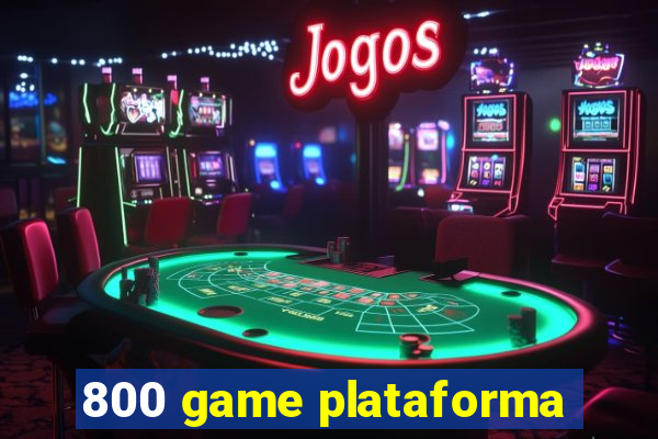 800 game plataforma