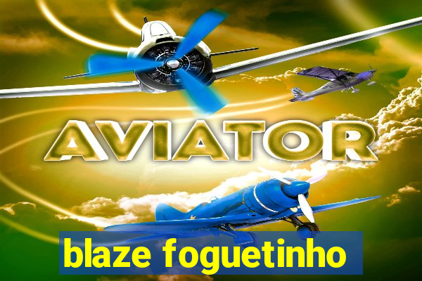 blaze foguetinho