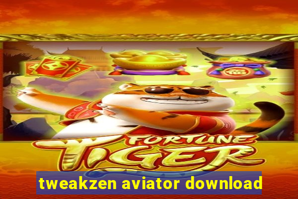 tweakzen aviator download