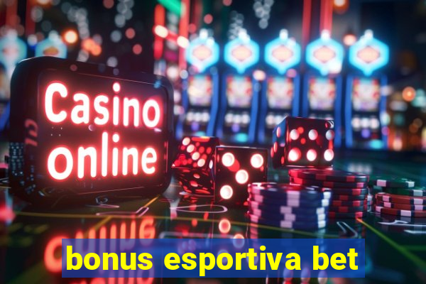 bonus esportiva bet