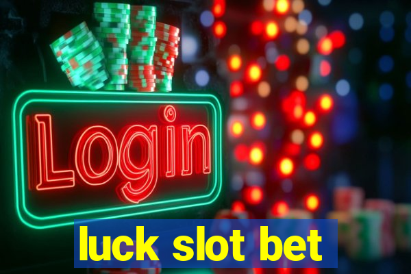 luck slot bet