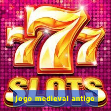 jogo medieval antigo