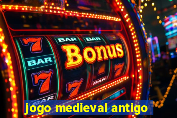 jogo medieval antigo