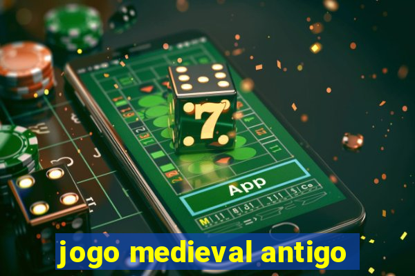 jogo medieval antigo