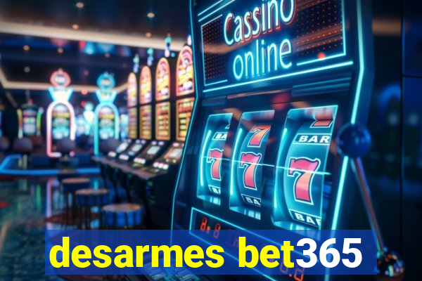 desarmes bet365