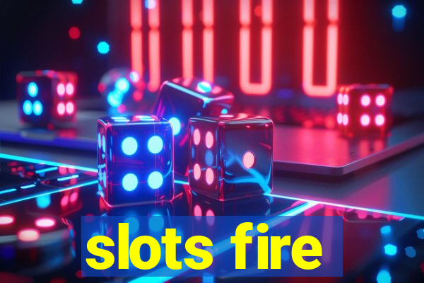 slots fire