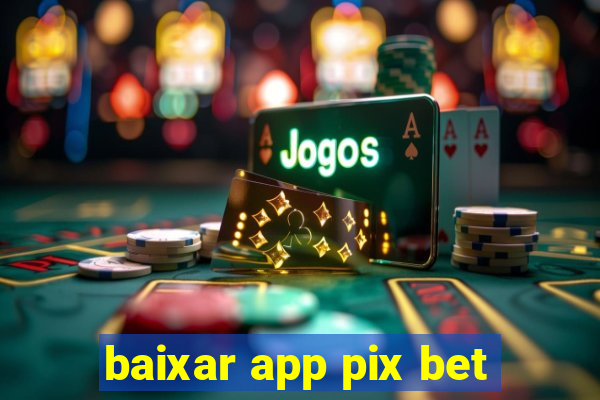 baixar app pix bet